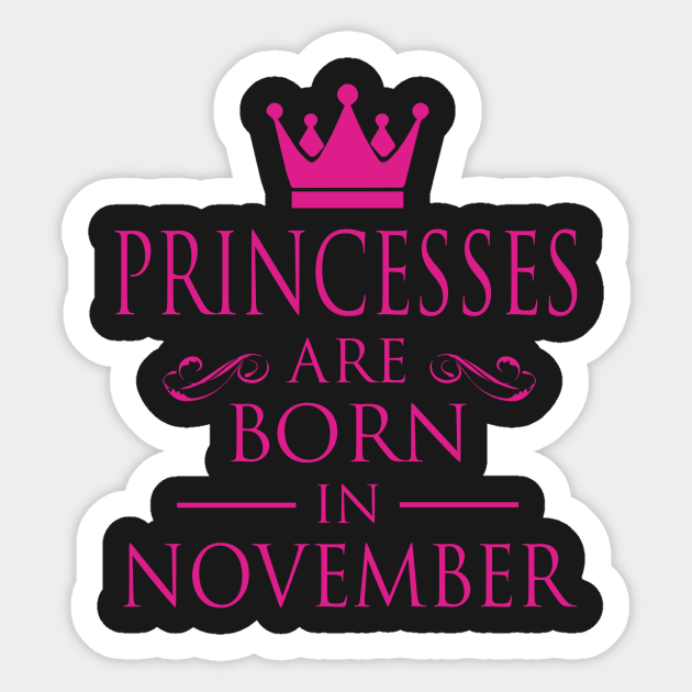 PRINCESS BIRTHDAY PRINCESSES ARE BORN IN NOVEMBER Sticker by dwayneleandro